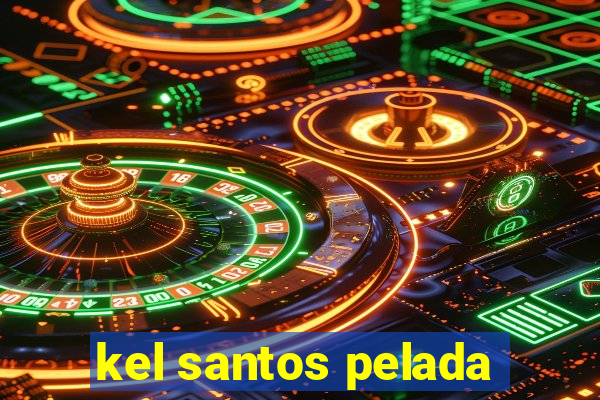 kel santos pelada